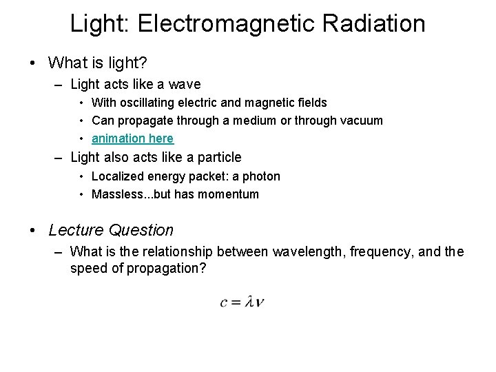 Light: Electromagnetic Radiation • What is light? – Light acts like a wave • Light: Electromagnetic Radiation • What is light? – Light acts like a wave •