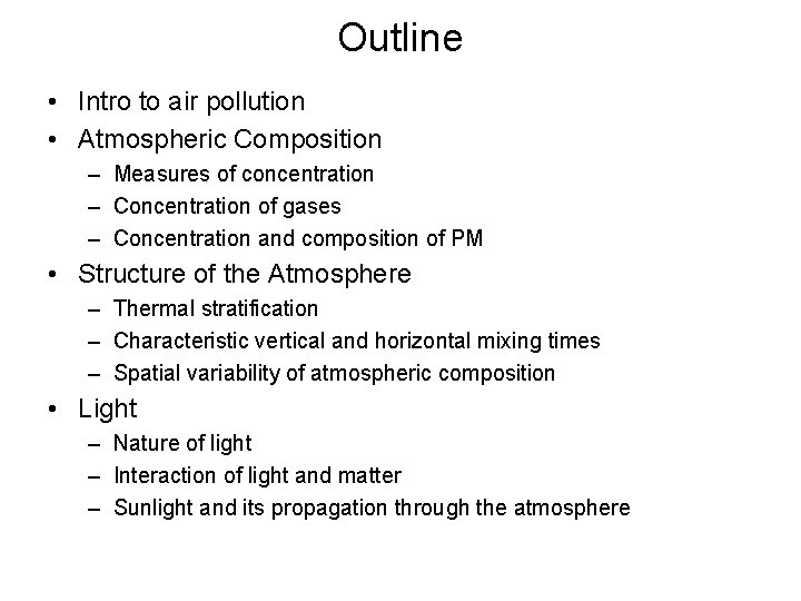 Outline • Intro to air pollution • Atmospheric Composition – Measures of concentration – Outline • Intro to air pollution • Atmospheric Composition – Measures of concentration –