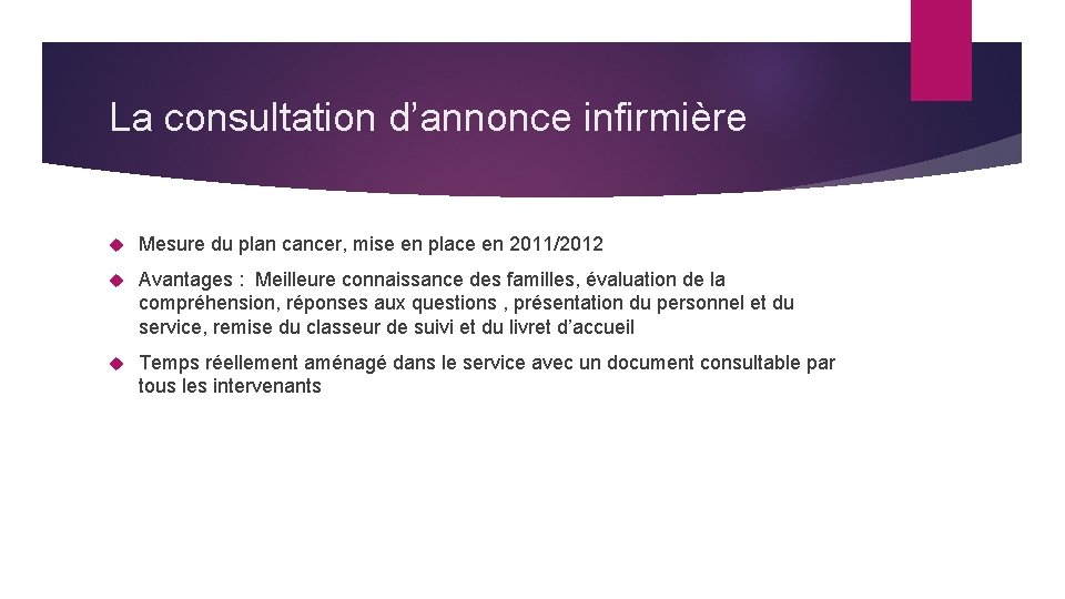 La consultation d’annonce infirmière Mesure du plan cancer, mise en place en 2011/2012 Avantages