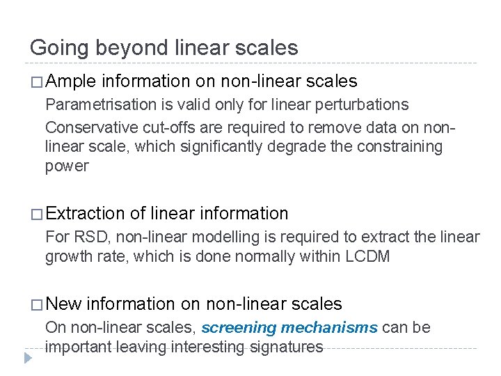 Going beyond linear scales � Ample information on non-linear scales Parametrisation is valid only