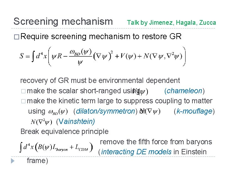 Screening mechanism Talk by Jimenez, Hagala, Zucca � Require screening mechanism to restore GR