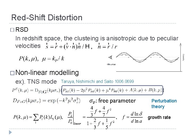 Red-Shift Distortion � RSD In redshift space, the clusteing is anisotropic due to peculiar