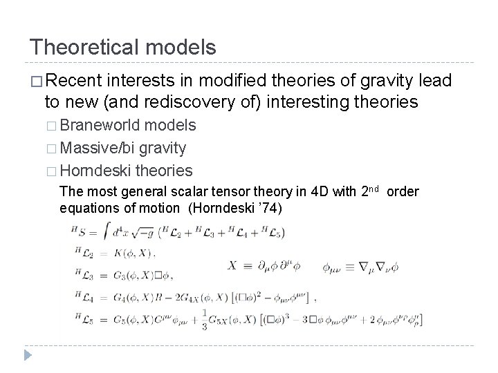 Theoretical models � Recent interests in modified theories of gravity lead to new (and