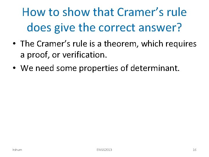 How to show that Cramer’s rule does give the correct answer? • The Cramer’s