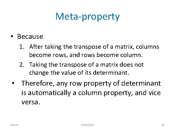 Meta-property • Because 1. After taking the transpose of a matrix, columns become rows,