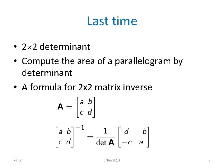 Last time • 2 2 determinant • Compute the area of a parallelogram by