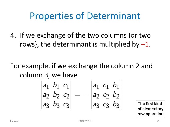 Properties of Determinant 4. If we exchange of the two columns (or two rows),