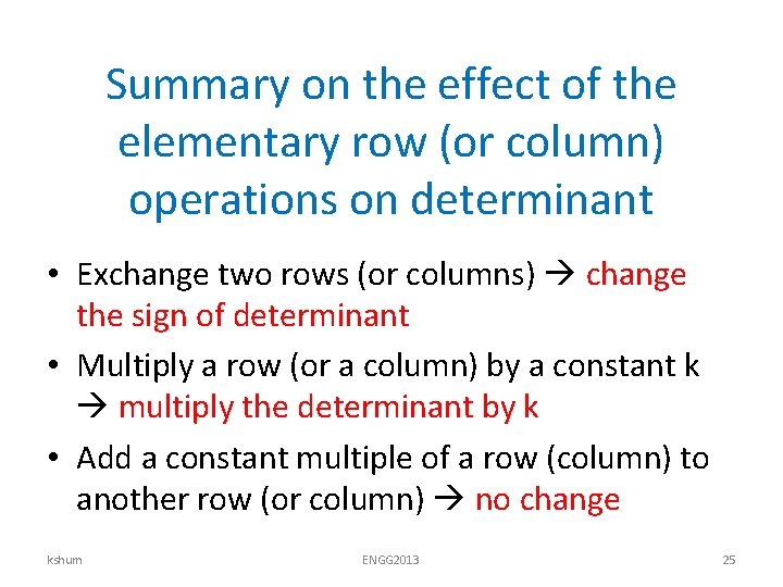 Summary on the effect of the elementary row (or column) operations on determinant •