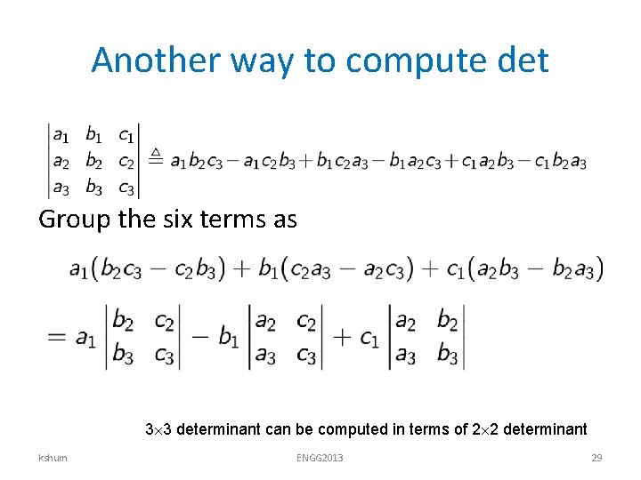 Another way to compute det Group the six terms as 3 3 determinant can