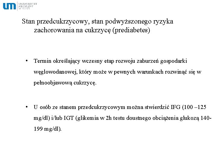 Stan przedcukrzycowy, stan podwyższonego ryzyka zachorowania na cukrzycę (prediabetes) • Termin określający wczesny etap