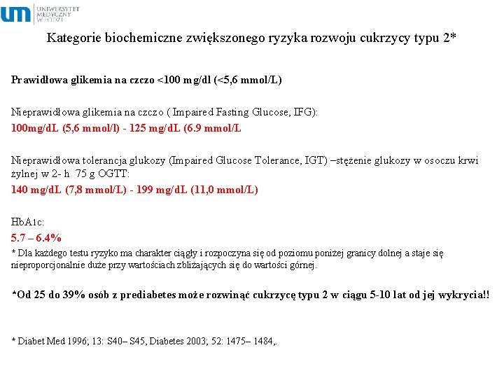 Kategorie biochemiczne zwiększonego ryzyka rozwoju cukrzycy typu 2* Prawidłowa glikemia na czczo <100 mg/dl