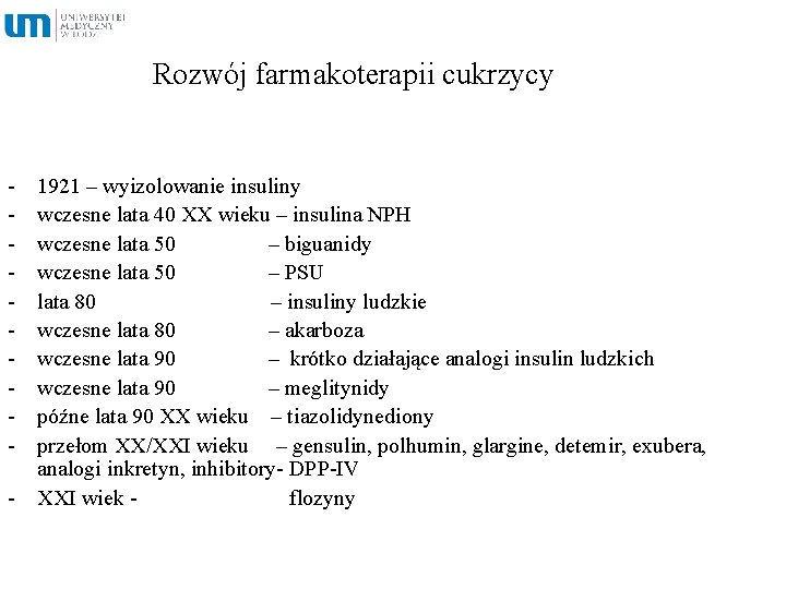 Rozwój farmakoterapii cukrzycy - 1921 – wyizolowanie insuliny wczesne lata 40 XX wieku –