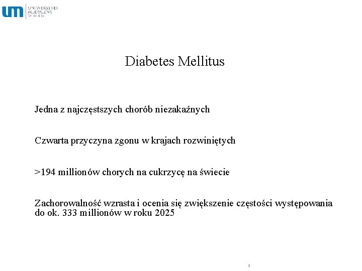 Diabetes Mellitus Jedna z najczęstszych chorób niezakaźnych Czwarta przyczyna zgonu w krajach rozwiniętych >194