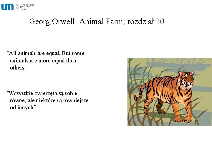 Georg Orwell: Animal Farm, rozdział 10 ˝All animals are equal. But some animals are