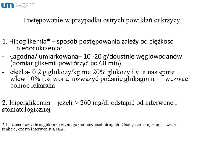 Postępowanie w przypadku ostrych powikłań cukrzycy 1. Hipoglikemia* – sposób postępowania zależy od ciężkości