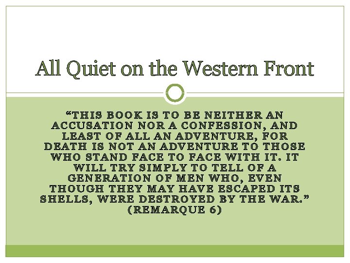 All Quiet on the Western Front “THIS BOOK IS TO BE NEITHER AN ACCUSATION