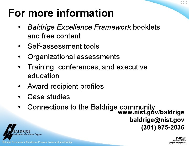 2015 For more information • Baldrige Excellence Framework booklets and free content • Self-assessment 2015 For more information • Baldrige Excellence Framework booklets and free content • Self-assessment