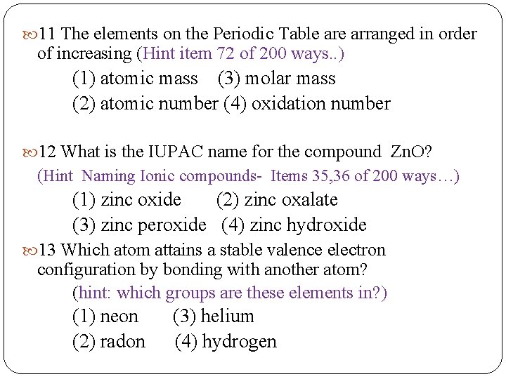  11 The elements on the Periodic Table arranged in order of increasing (Hint