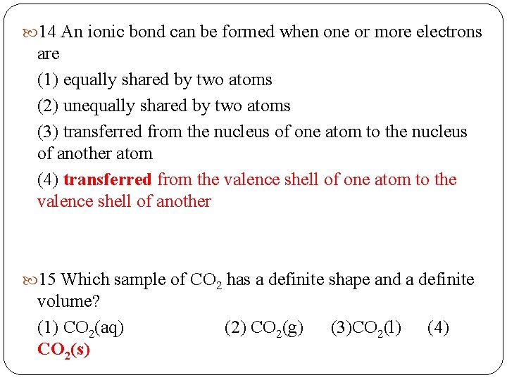  14 An ionic bond can be formed when one or more electrons are