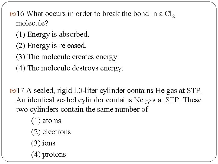  16 What occurs in order to break the bond in a Cl 2