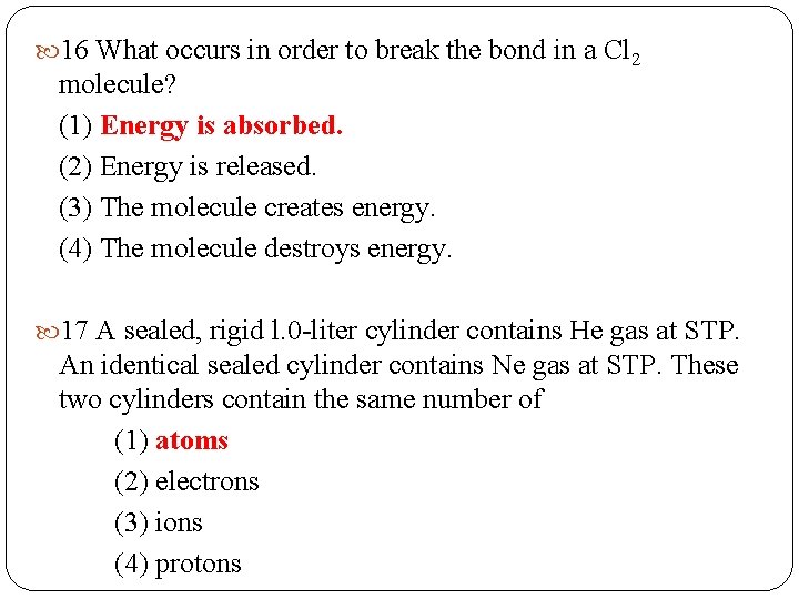  16 What occurs in order to break the bond in a Cl 2