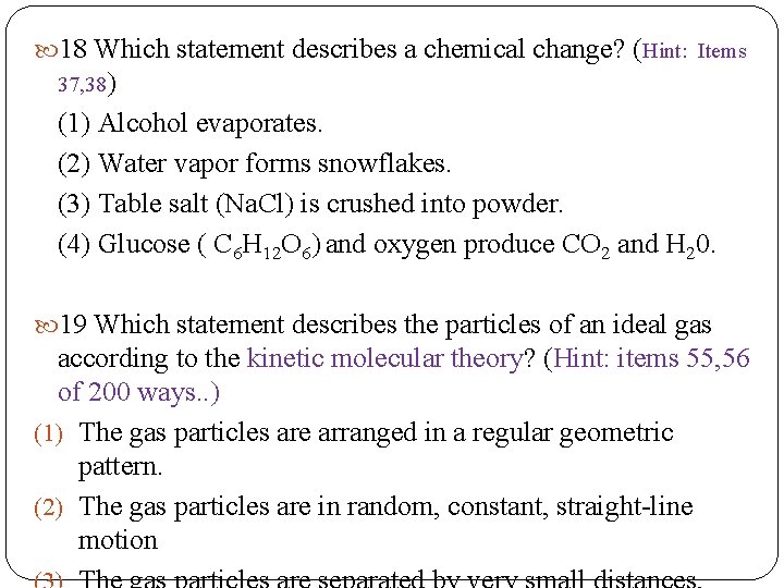  18 Which statement describes a chemical change? (Hint: Items 37, 38) (1) Alcohol