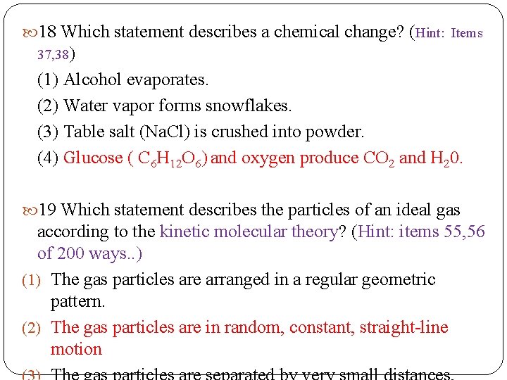  18 Which statement describes a chemical change? (Hint: Items 37, 38) (1) Alcohol