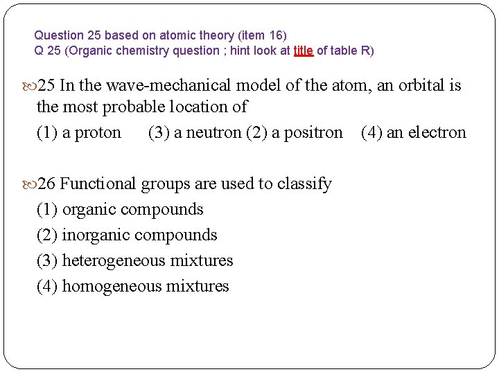 Question 25 based on atomic theory (item 16) Q 25 (Organic chemistry question ;