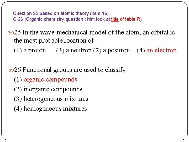 Question 25 based on atomic theory (item 16) Q 26 (Organic chemistry question ;