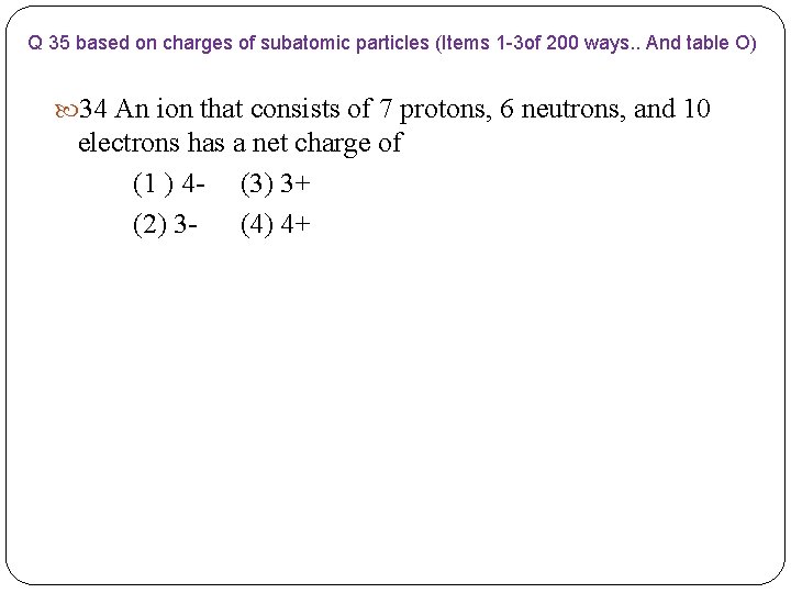 Q 35 based on charges of subatomic particles (Items 1 -3 of 200 ways.