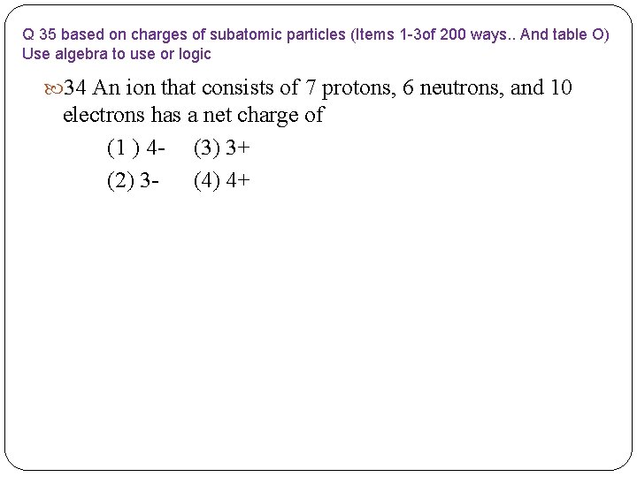 Q 35 based on charges of subatomic particles (Items 1 -3 of 200 ways.