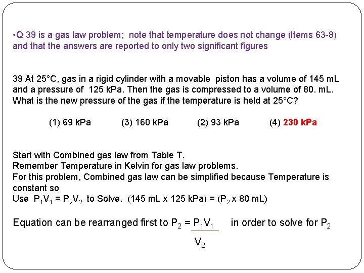 • Q 39 is a gas law problem; note that temperature does not