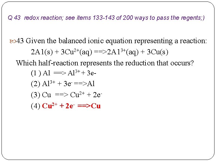 Q 43 redox reaction; see items 133 -143 of 200 ways to pass the