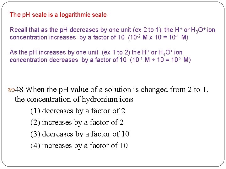The p. H scale is a logarithmic scale Recall that as the p. H