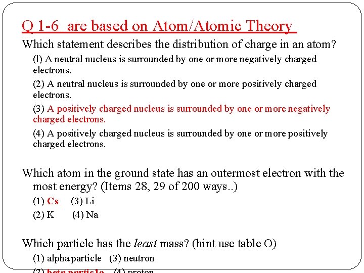 Q 1 -6 are based on Atom/Atomic Theory Which statement describes the distribution of
