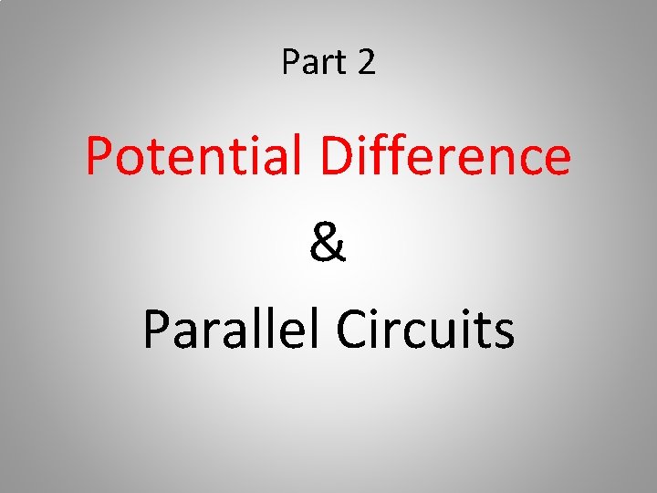 Part 2 Potential Difference & Parallel Circuits 