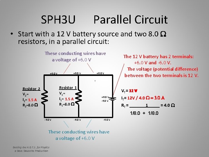 SPH 3 U Parallel Circuit • Start with a 12 V battery source and