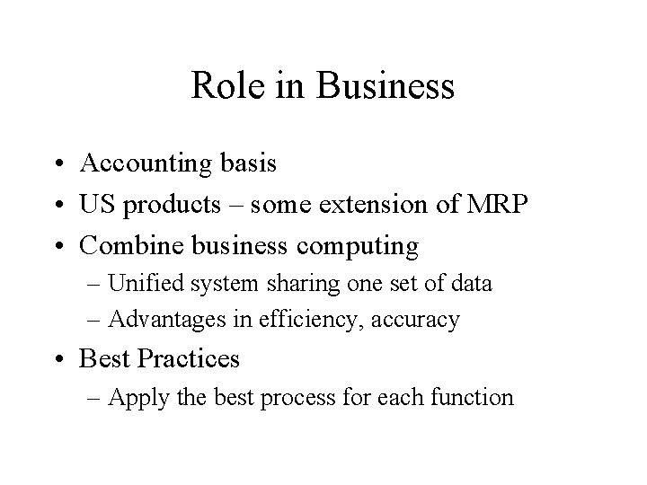 Role in Business • Accounting basis • US products – some extension of MRP