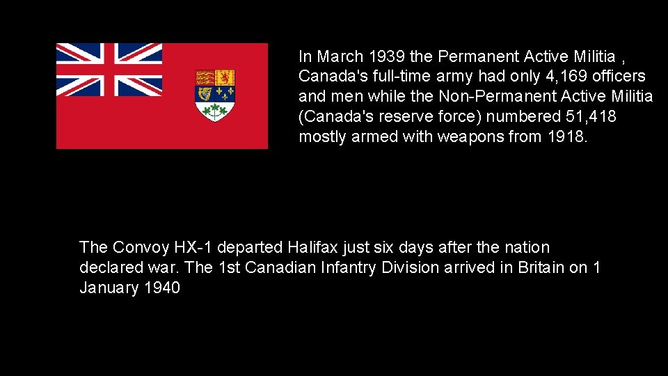 In March 1939 the Permanent Active Militia , Canada's full-time army had only 4,