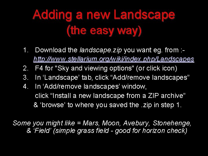 Adding a new Landscape (the easy way) 1. Download the landscape. zip you want