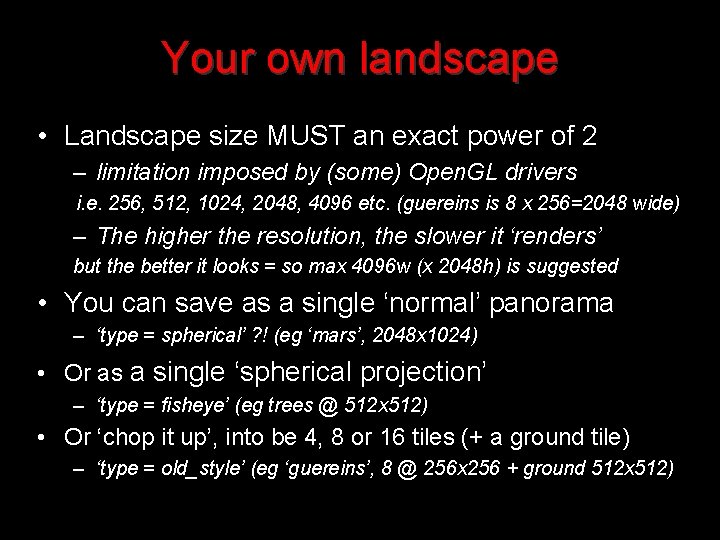 Your own landscape • Landscape size MUST an exact power of 2 – limitation