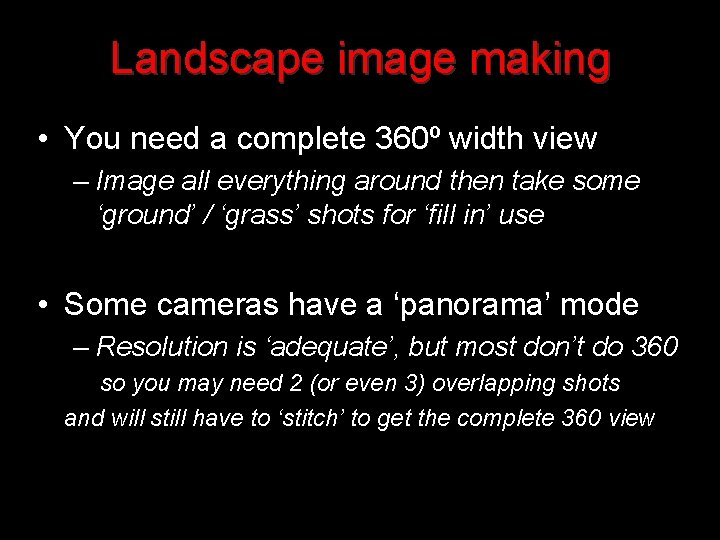 Landscape image making • You need a complete 360º width view – Image all