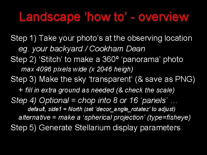 Landscape ‘how to’ - overview Step 1) Take your photo’s at the observing location