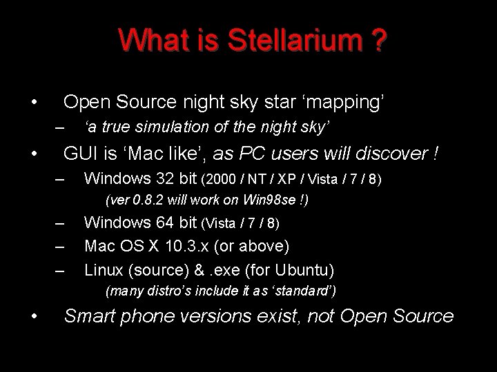 What is Stellarium ? • Open Source night sky star ‘mapping’ – • ‘a