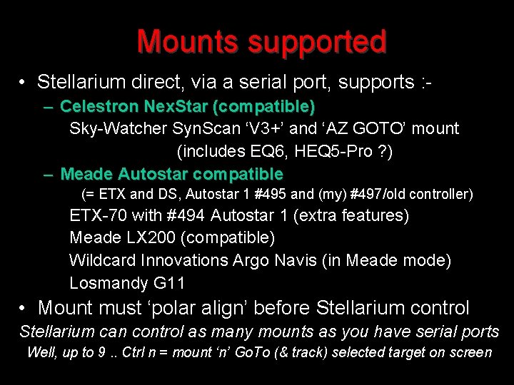 Mounts supported • Stellarium direct, via a serial port, supports : – Celestron Nex.