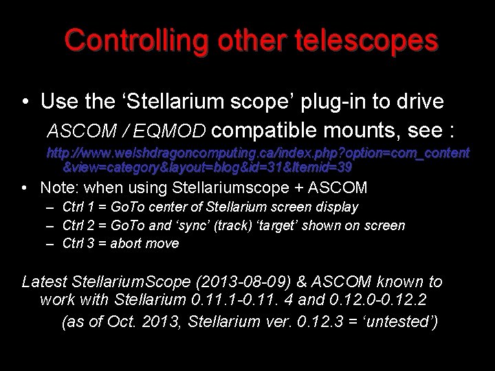 Controlling other telescopes • Use the ‘Stellarium scope’ plug-in to drive ASCOM / EQMOD