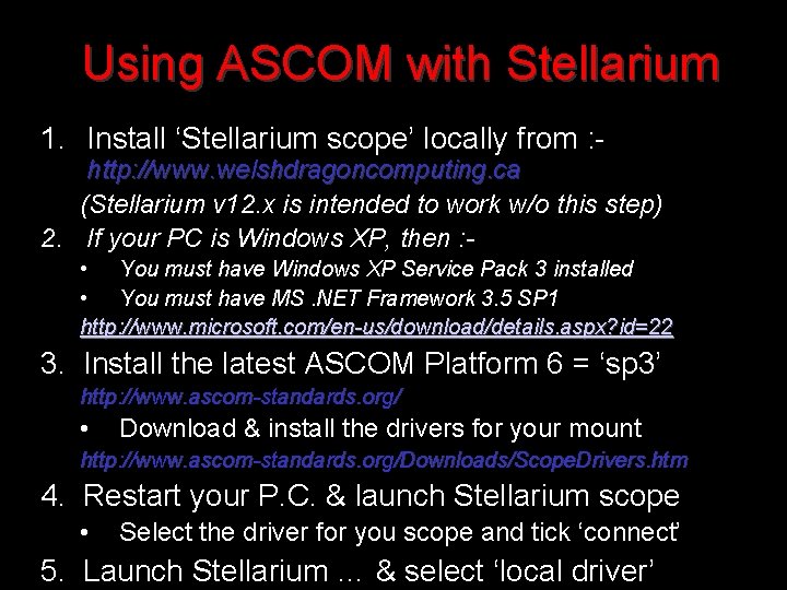 Using ASCOM with Stellarium 1. Install ‘Stellarium scope’ locally from : - http: //www.