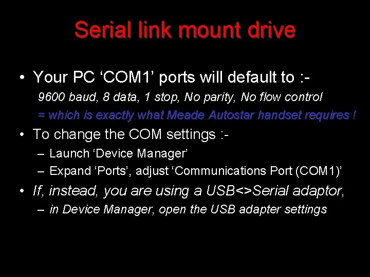 Serial link mount drive • Your PC ‘COM 1’ ports will default to :