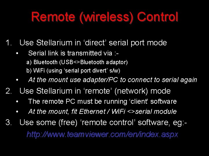 Remote (wireless) Control 1. Use Stellarium in ‘direct’ serial port mode • Serial link