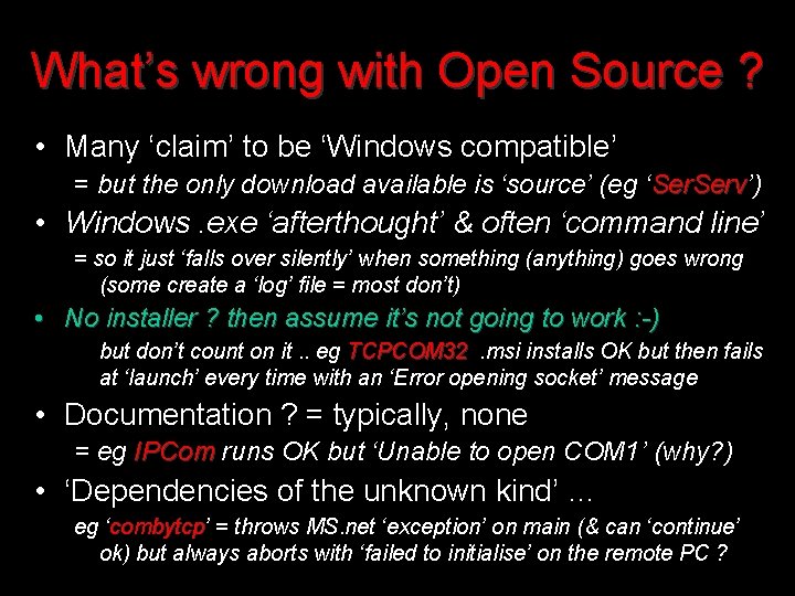 What’s wrong with Open Source ? • Many ‘claim’ to be ‘Windows compatible’ =